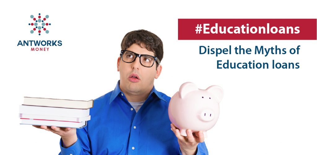 Dispel the Myths of Education Loans & Pursue your Dream