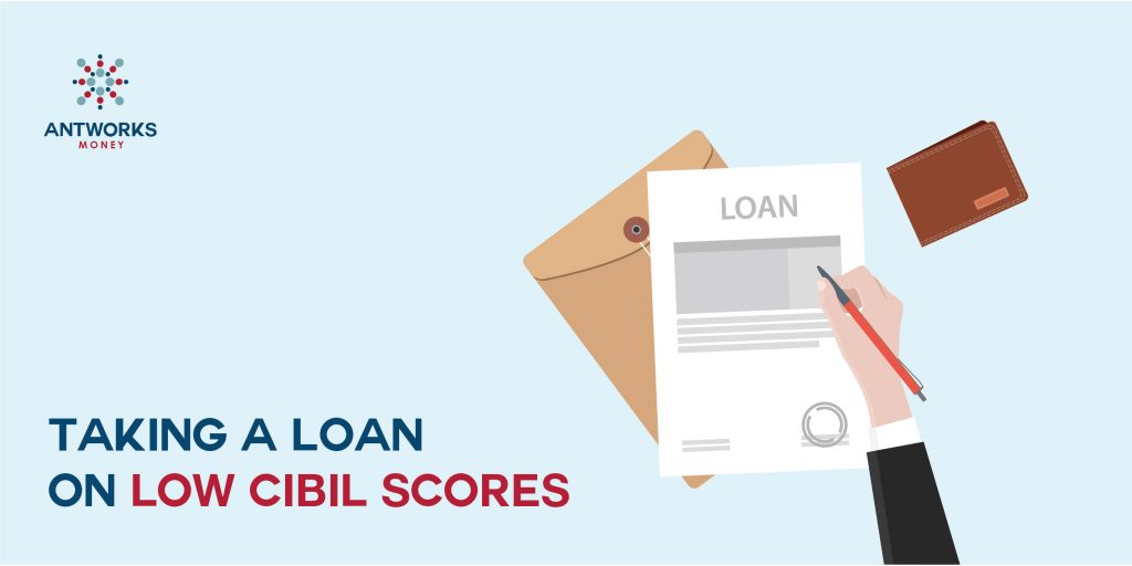Taking a loan on Low CIBIL Scores