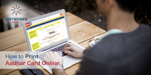 How to Print Aadhar Card Online - Antworks Money