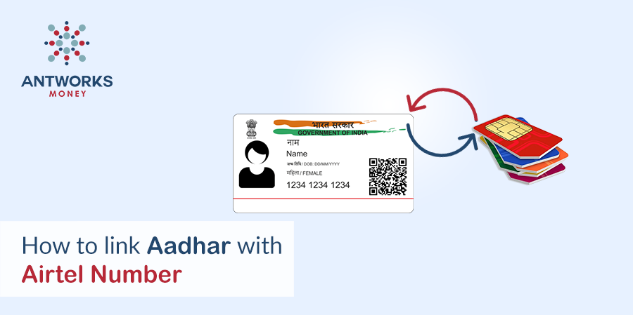 How to Link Aadhaar with Airtel Number - Antworks Money