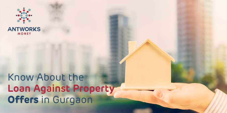 know-about-the-loan-against-property-offers-in-gurgaon