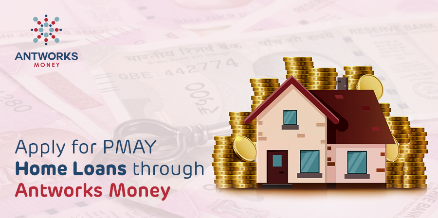 apply-for-PMAY-home-loans-through-antworks-money