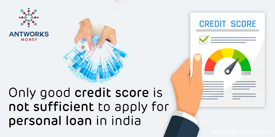 Only Good Credit Score is Not Sufficient to Apply For Personal Loan in India