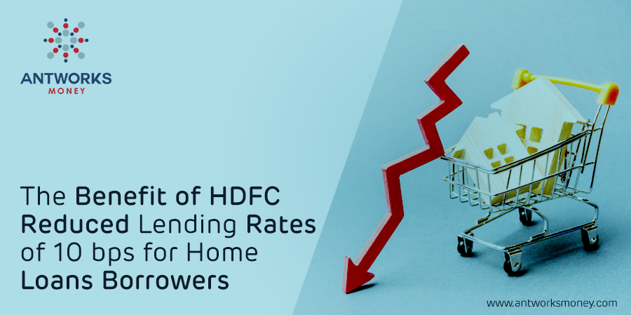 the-benefit-of-hdfc-reduced-lending-rates-of-10-bps-for-home-loans-borrowers