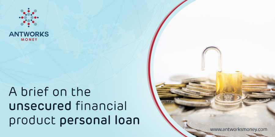 A Brief on the Unsecured Financial Product Personal Loan