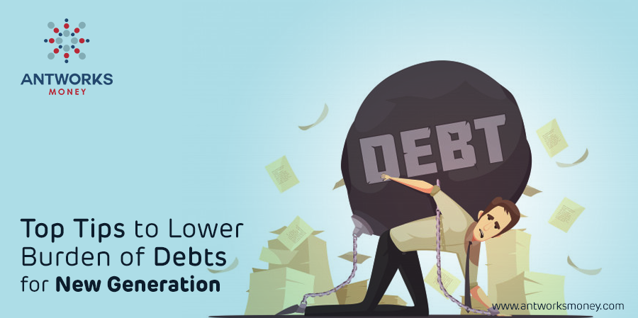 top-tips-to-lower-burden-of-debts-for-new-generation