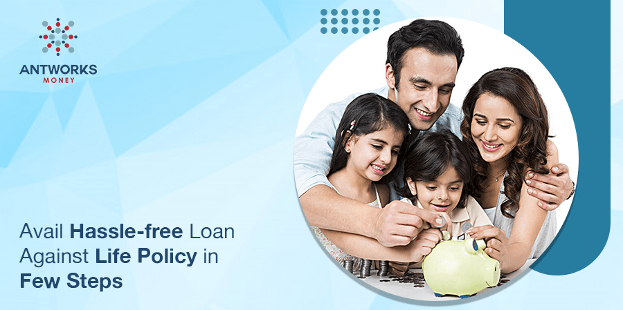 avail-hassle-free-loan-against-life-policy-in-few-steps